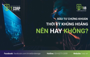 ĐẦU TƯ CHỨNG KHOÁN THỜI KỲ KHỦNG HOẢNG, NÊN HAY KHÔNG?
